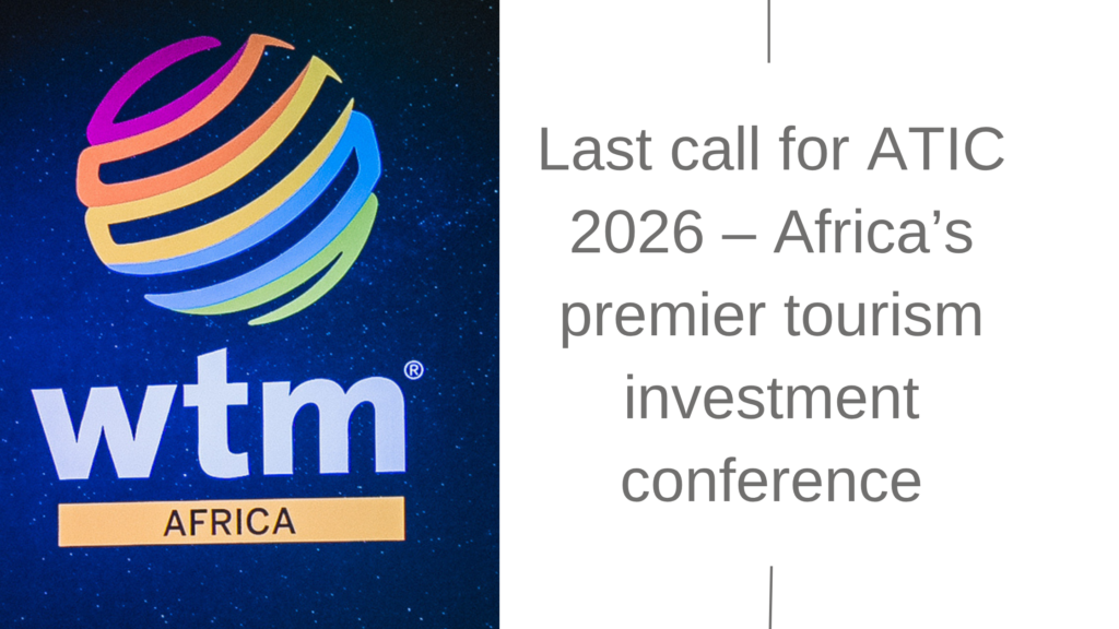 Last call for ATIC 2026 – Africa’s premier tourism investment ...